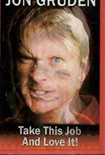 Jon gruden all take is - it,